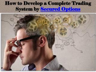 How to Develop a Complete Trading System by Secured Options