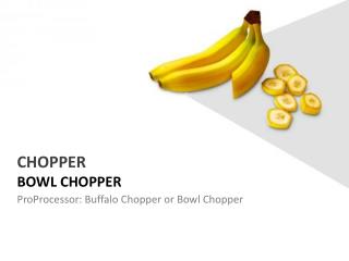 Bowl Chopper