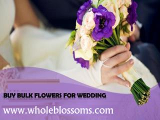 Buy Bulk Flowers For Wedding - www.wholeblossoms.com