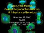 Cell Cycle-Mitosis, Sexual Reproduction-Meiosis Inheritance-Genetics