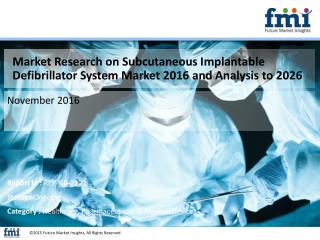 Subcutaneous Implantable Defibrillator Market Dynamics, Forecast, Analysis and Supply Demand 2016-2026