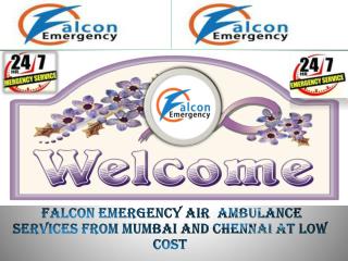 Get Benefit India’s best Air Ambulance Services in Mumbai and Chennai by Falcon Emergency