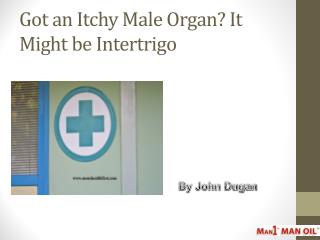 Got an Itchy Male Organ? It Might be Intertrigo