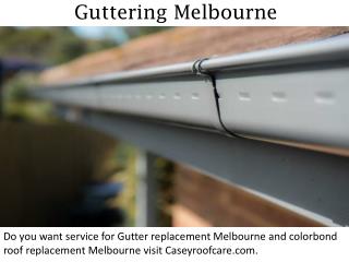 Guttering Melbourne - caseyroofcare.com