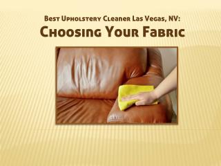 Best Upholstery Cleaner Las Vegas, NV: Choosing Your Fabric