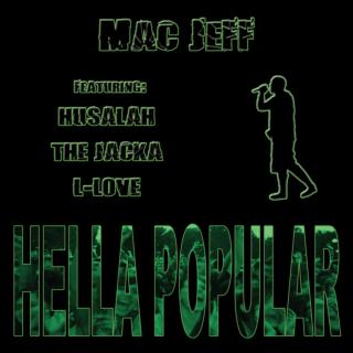"Hella Popular" - Mac Jeff featuring Husalah, The Jacka, and L-Love