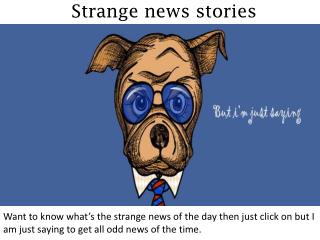 Strange news stories - butiamjustsaying.com