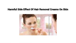 Harmful Side Effect Of Hair Removal Creams On Skin