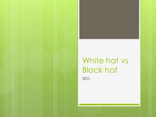 White hat vs Black hat