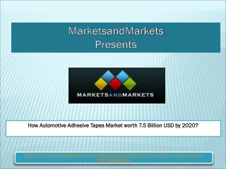 How Automotive Adhesive Tapes Market worth 7.5 Billion USD by 2020?