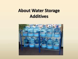 About Water Storage Additives