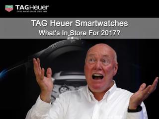 TAG Heuer Smartwatches - What's In Store For 2017.
