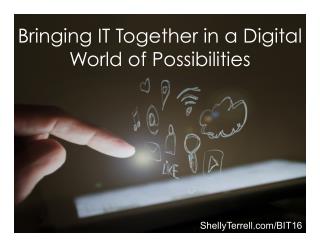 #BIT16 Keynote Bringing IT Together in a Digital World of Possibilities
