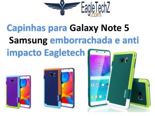 Capinhas para galaxy Note 5 Samsung emborrachada e anti impacto Eagletechz: