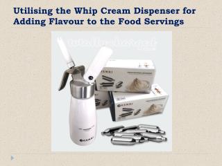 Utilising the Whip Cream Dispenser for Adding Flavour to the Food Servings