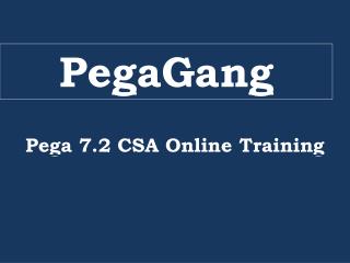 Pega CSA 7.2 Tutorials by PegaGang