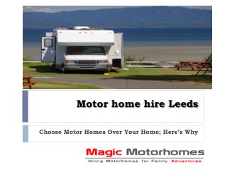 Choose Motor Homes Over Your Home; Here’s Why