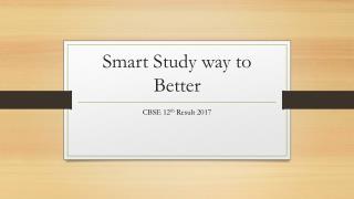 Smart Study way to Better CBSE 12th Result 2017