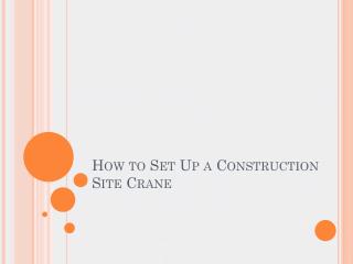 How to set up a construction site crane