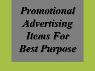 Promotional Advertising Items For Best Purpose
