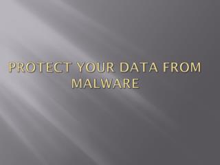 Protect your data from malware