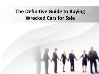 The Definitive Guide to Buying Wrecked Cars for Sale