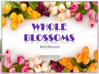 Whole Blossoms - www.wholeblossoms.com