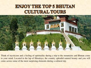 ENJOY THE TOP 5 BHUTAN CULTURAL TOURS