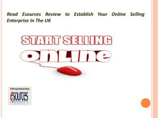 Read Esources Review to Establish Your Online Selling Enterprise In The UK