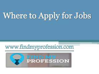 Where to Apply for Jobs - www.findmyprofession.com