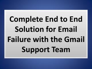 Complete End to End Solution for Email Failure with the Gmail Support Team