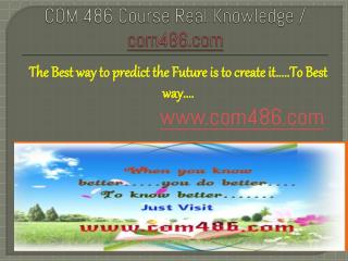 COM 486 Course Real Knowledge / com 486 dotcom