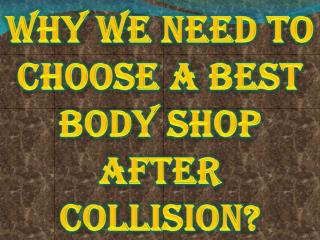 Why We Need to Choose a Best Body Shop After Collision?