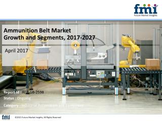 Ammunition Belt Market Growth and Segments, 2017-2027