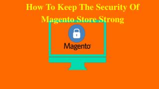 How To Keep Security Of Magento Store Strong
