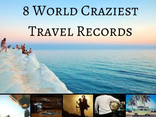 8 World Craziest Travel Records