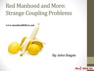 Red Manhood and More: Strange Coupling Problems