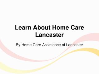 Learn About Home Care Lancaster