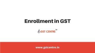 Enrollment in GST