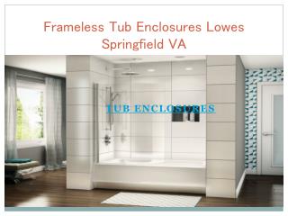 Frameless Tub Enclosures Lowes Springfield VA