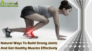 Natural Ways To Build Strong Joints And Get Healthy Muscles Effectively