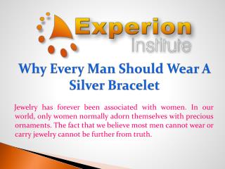 Why Every Man Should Wear A Silver Bracelet