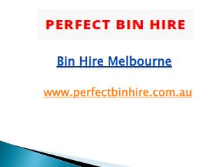 Bin Hire Melbourne - perfectbinhire.com.au