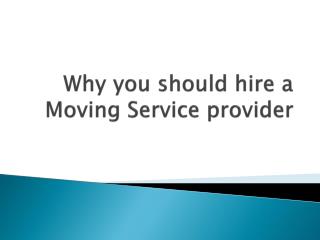 Why you should hire a Moving Service provider