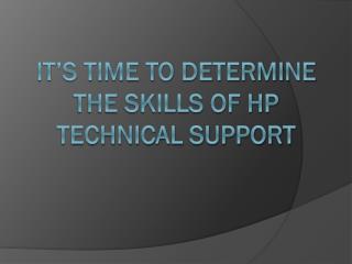 It’s Time To Determine The Skills Of HP Technical Support