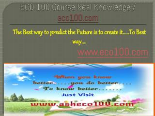 ECO 100 Course Real Knowledge / eco 100 dotcom