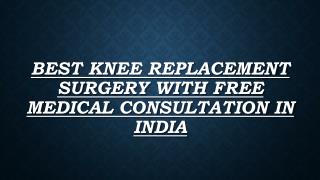 Best Knee Replacement Surgery With Free Medical Consultation in India