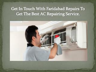 Get In Touch With Faridabad Repairs To Get The Best AC Repairing Service.