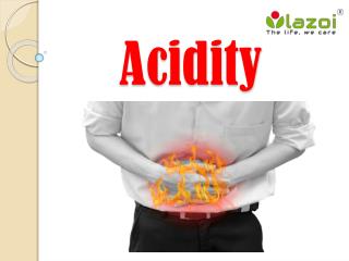 Acidity: Definition, causes, symptoms and treatment of acidity.