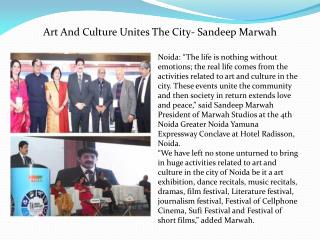 Art And Culture Unites The City- Sandeep Marwah